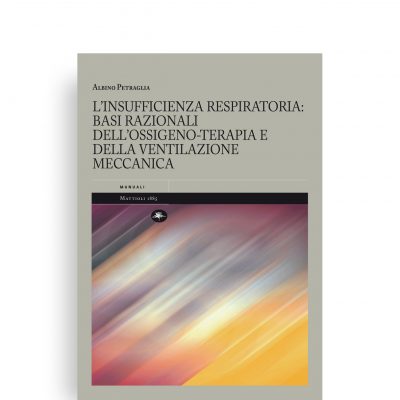 L’insufficienza respiratoria: basi razionali dell’ossigeno-terapia e della ventilazione meccanica