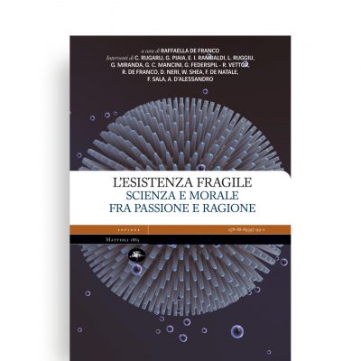 L'esistenza fragile - Scienza e morale fra passione e ragione