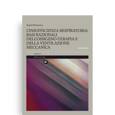 L’insufficienza respiratoria: basi razionali dell’ossigeno-terapia e della ventilazione meccanica. II edizione